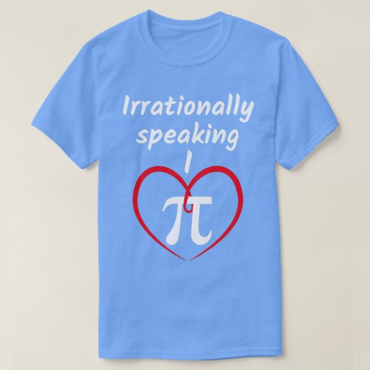 T-shirt Irrationally speaking I Love Pi (Design devant)