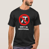 T-shirt Irrationnel, NE SOYEZ PAS IRRATIONNEL (Devant)