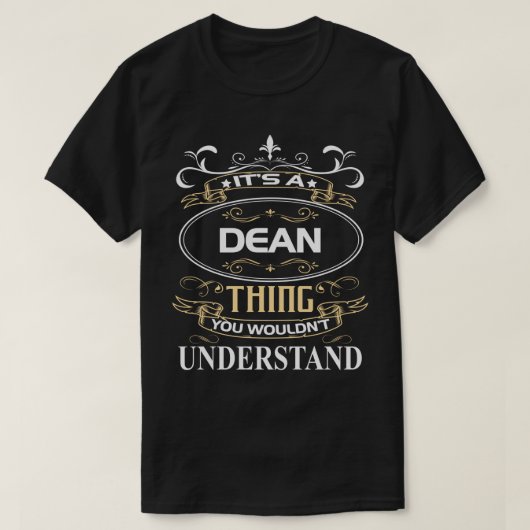 T-shirt I's A Dean Thing You Wouldn't Understand (Design devant)