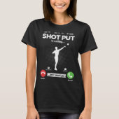 T-shirt Is Calling I Must Go Shot Put Hobby Bullet Shots (Devant)
