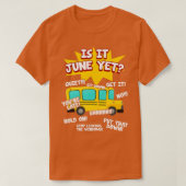 T-shirt Is It June Yet Funny Loud Kids Students School Bus (Design devant)