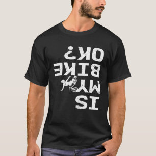 T-shirt Is My Bike Ok Funny Sarcastic BMX Biker Cycling