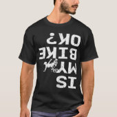 T-shirt Is My Bike Ok Funny Sarcastic BMX Biker Cycling Cy (Devant)