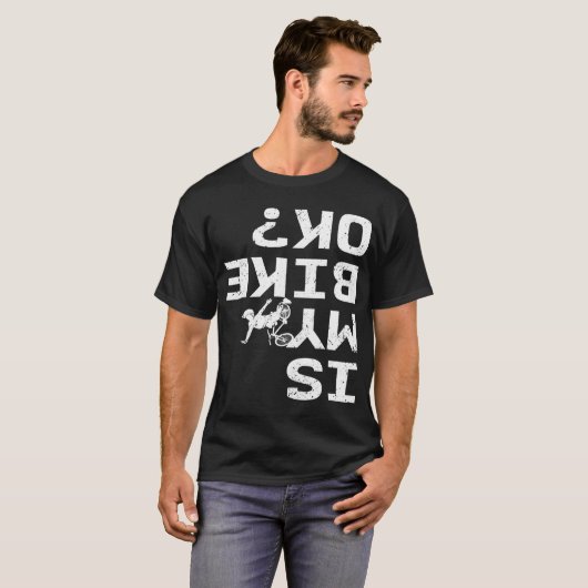 T-shirt Is My Bike Ok Funny Sarcastic BMX Biker Cycling Cy (Devant entier)