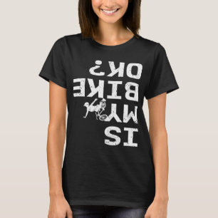 T-shirt Is My Bike Ok Funny Sarcastic BMX Biker Cycling Cy