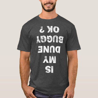 T-shirt IS MY DUNE BUGGY OK funny sand dune driver rider