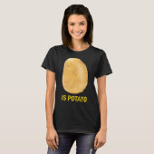 T-shirt Is Potato - Funny Tee As Seen On Late Night_2 (Devant entier)