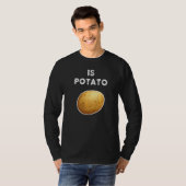 T-shirt Is Potato Sayings U201c Is Potato U201c Vegetable (Devant entier)