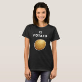 T-shirt Is Potato Sayings U201c Is Potato U201c Vegetable (Devant entier)