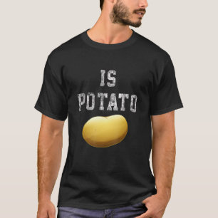 T-shirt Is Potato - Tate Night Television drôle
