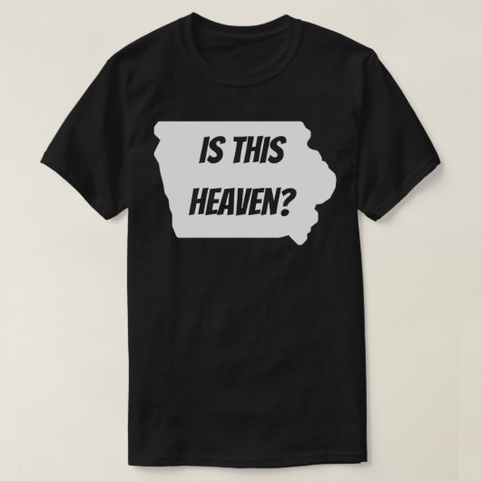 T-shirt Is This Heaven (Design devant)