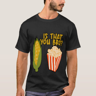 T-shirt Ishat You Bro popcorn boy