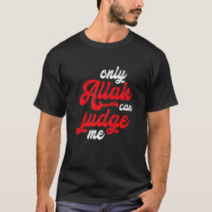 T-shirt Islam Allah seul peut me juger Musulman
