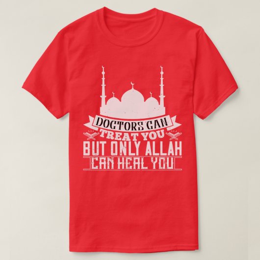 T-shirt Islam Doctors Can Treat You Allah Can Heure You (Design devant)