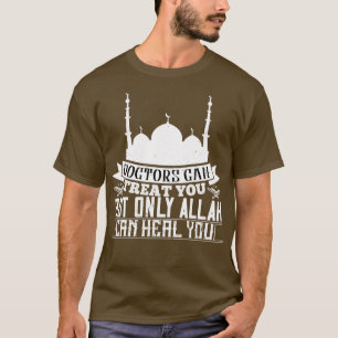 T-shirt Islam Doctors Can Treat You Allah Can Heure You