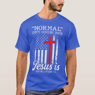 T-shirt Isnt Coming Back But Jesus Is Revelation Me