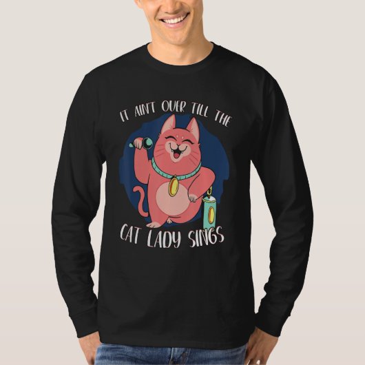 T-shirt It Ain t Over Till Cat Lady Sings Singer Singing M (Devant)