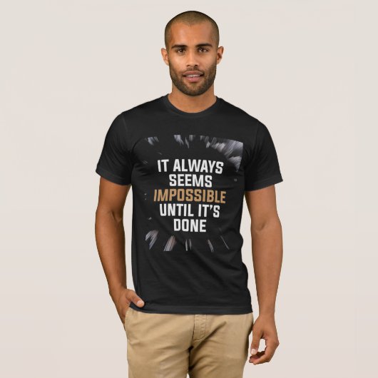 T-shirt It Always Seems Impossible Until It’s Done – Bold (Devant entier)
