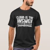 T-shirt IT Department Cloud Is The Answer For Devops (Devant)