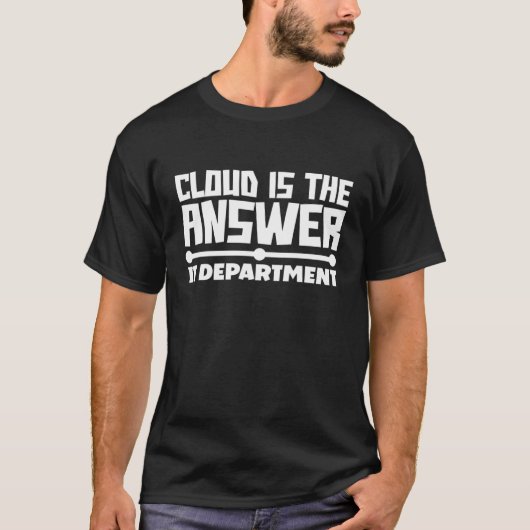 T-shirt IT Department Cloud Is The Answer For Devops (Devant)
