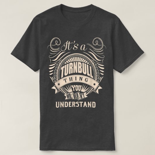 T-shirt It Is A Turnbull Thing You Wouldn't Understand Gif (Design devant)