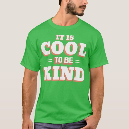 T-SHIRT IT IS COOL TO BE KIND (Devant)