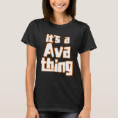 T-shirt It s a Ava Thing (Devant)