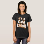 T-shirt It s a Ava Thing (Devant entier)