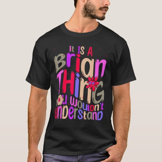 T-shirt It s a Brian Thing You Wouldn t Understand Groovy  (Devant)