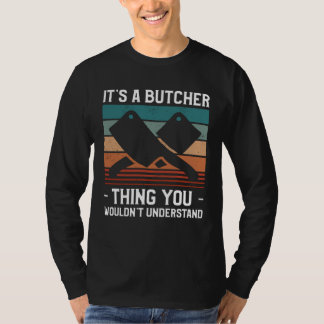T-shirt It s A Butcher Thing You Wouldn t Understand Butch