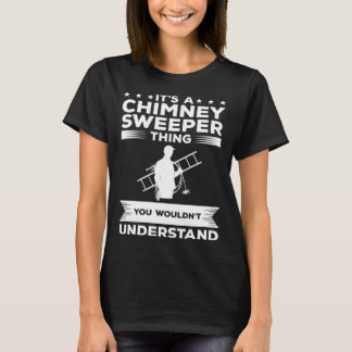 T-shirt It s A Chimney Sweeper Thing You Wouldn t Understa