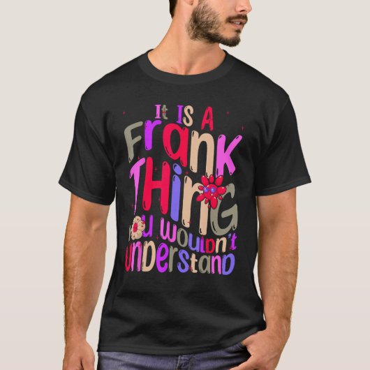 T-shirt It s a Frank Thing You Wouldn t Understand Groovy  (Devant)