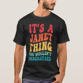 T-shirt It s A Janet Thing You Wouldn t Understand 2 (Devant)