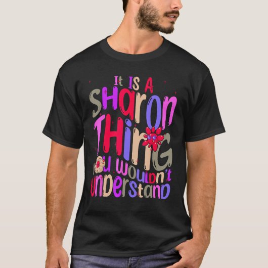 T-shirt It s a Sharon Thing You Wouldn t Understand Groovy (Devant)