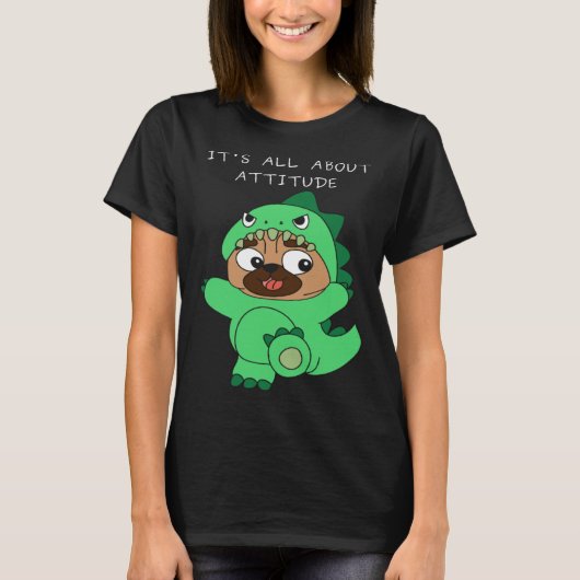 T-shirt It s All About Attitude  Cute Confident Pug Dog Di (Devant)