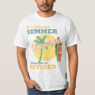 T-shirt It’s Always Summer Vacation When You’re Retired