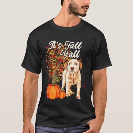 T-shirt It s Fall Y all Cute Labrador Retriever Dog  Autum (Devant)