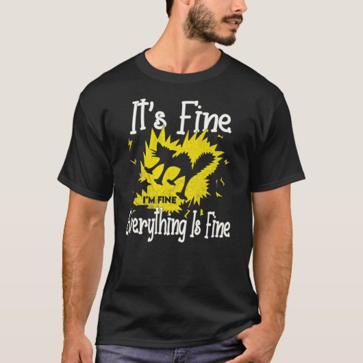 T-shirt It S Fine I M Fine Everything Is Fine Funny Shocke (Devant)