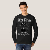 T-shirt It s Fine I m Fine Everything Is Fine  Sarcastic C (Devant entier)