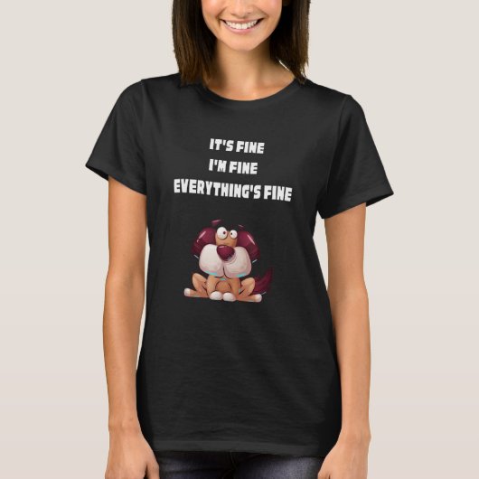 T-shirt it s fine I m fine everything s fine cute dog (Devant)