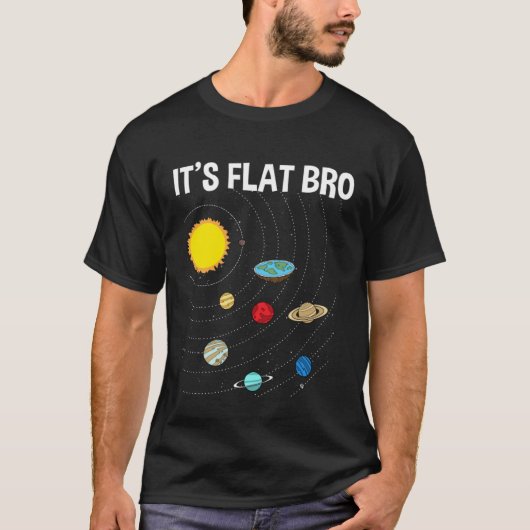 T-shirt It s Flat Bro Flat Earth Map Conspiracy (Devant)