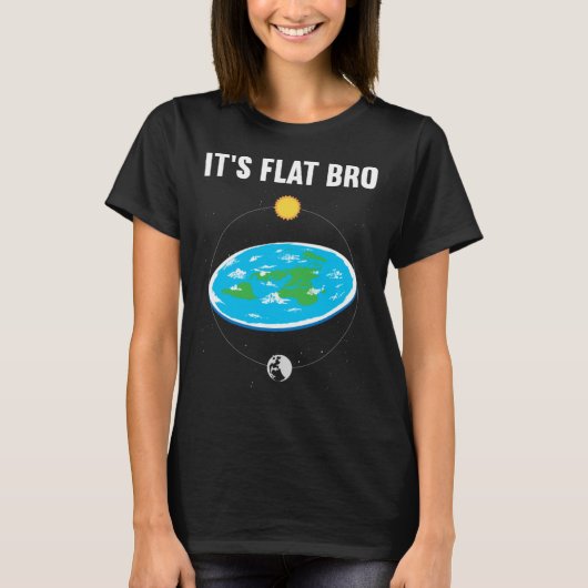 T-shirt It s Flat Bro Flat Earth Map Conspiracy  1 (Devant)