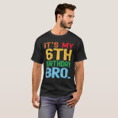 T-shirt It s My 6th Birthday Bro Funny Birthday Party Dist (Devant entier)