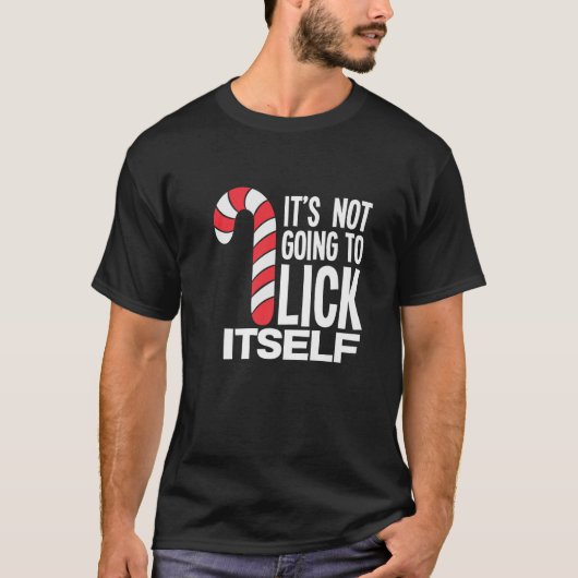 T-shirt It s Not Going To Lick Itself Candy Cane Premium  (Devant)