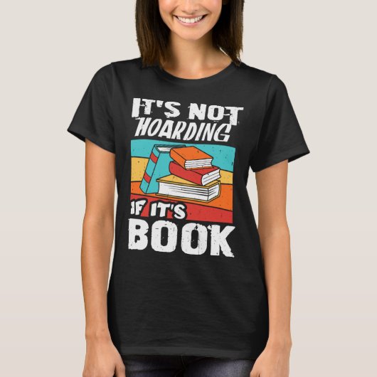 T-shirt It s Not Hoarding If It s Books Reading Bookworm (Devant)
