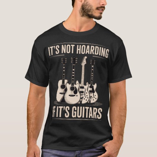 T-shirt It’s Not Hoarding If It’s Guitars Funny Guitar (Devant)