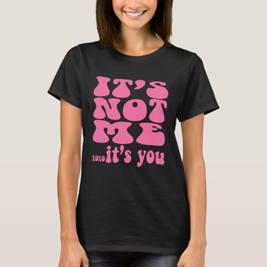 T-shirt It s not me it s you  workout bestfriend (Devant)