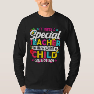 T-shirt It Takes A Special Teacher To Hear What A Child Ca