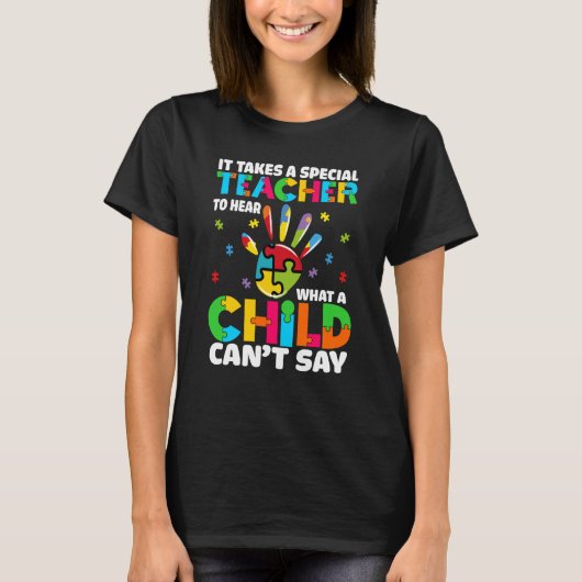 T-shirt It Takes A Special Teacher To Hear What A Child Ca (Devant)