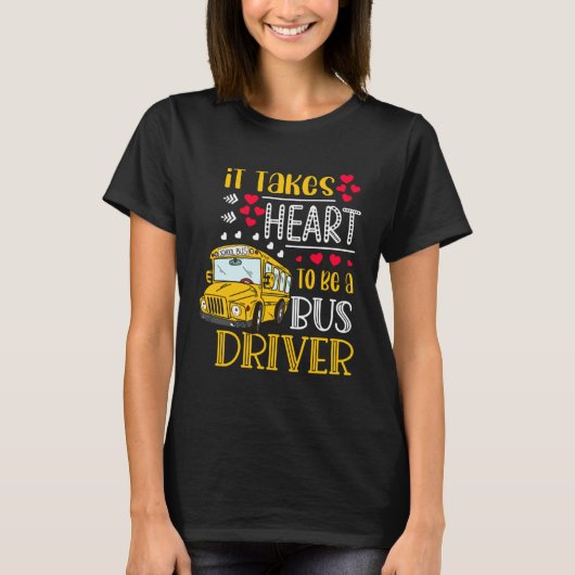 T-shirt It Takes Heart To Be A Bus Driver  Bus Driver Vale (Devant)